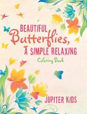 Beautiful Butterflies, a Simple Relaxing Coloring Book Beautiful Butterflies, a Simple Relaxing Coloring Book