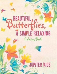 Beautiful Butterflies, a Simple Relaxing Coloring Book - Jupiter Kids