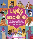 Lands of Belonging: A History of India, Pakistan, Bangladesh and Britain Lands of Belonging: A History of India, Pakistan, Bangladesh and Britain