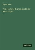 Traité pratique de photographie sur papier négatif