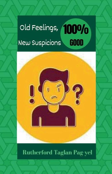 Old Feelings, New Suspicions Old Feelings, New Suspicions