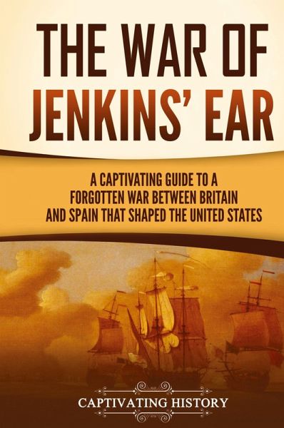 The War of Jenkins' Ear The War of Jenkins' Ear