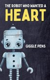 The Robot Who Wanted a Heart The Robot Who Wanted a Heart