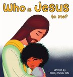 Who is Jesus to me Who is Jesus to me