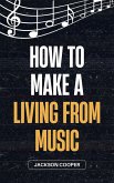 How to Make a Living From Music How to Make a Living From Music