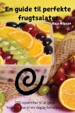 En guide til perfekte frugtsalater