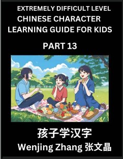 Chinese Character Learning Guide for Kids (Part 13)- Extremely Difficult level Brain Game Test Series, Easy Lessons for Kids to Learn Recognizing Simplified Chinese Characters, HSK All Levels - Zhang, Wenjing