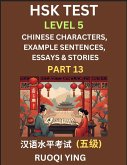 HSK Test Level 5 (Part 13)- Chinese Characters, Example Sentences, Essays & Stories- Self-learn Mandarin Chinese Characters for Hanyu Shuiping Kaoshi (HSK1), Easy Lessons for Beginners, Short Stories Reading Practice, Simplified Characters, Pinyin & Engli HSK Test Level 5 (Part 13)- Chinese Characters, Example Sentences, Essays & Stories- Self-learn Mandarin Chinese Characters for Hanyu Shuiping Kaoshi (HSK1), Easy Lessons for Beginners, Short Stories Reading Practice, Simplified Characters, Pinyin & Engli