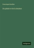 Du plaisir et de la douleur Du plaisir et de la douleur