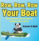 ROW, ROW, ROW YOUR BOAT ROW, ROW, ROW YOUR BOAT