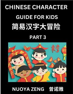 Cover Chinese Character Guide for Kids (Part 3)- Learn Mandarin Chinese Language and Culture with Simplified Character Test Series, Character Recognition & Reading Lessons for Beginners, Intermediate and Advanced Level Students, Young, Adults, Teens, HSK All Le