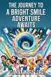 THE JOURNEY TO A BRIGHT SMILE - Bild 1