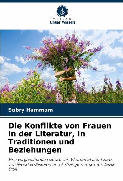 Die Konflikte von Frauen in der Literatur, in Traditionen und Beziehungen Die Konflikte von Frauen in der Literatur, in Traditionen und Beziehungen