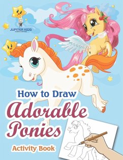 How to Draw Adorable Ponies Activity Book - Jupiter Kids