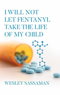 I Will Not Let Fentanyl Take the Life of my Child - Sassaman, Wesley