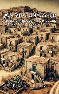 Don Vito Unmasked A Journey Through the Rise and Fall of Vito Cascio Ferro - Leone, Ferruccio