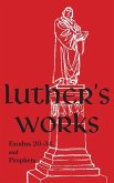 Luther's Works - Volume 63 (Exodus 20-34 and Prophets) Luther's Works - Volume 63 (Exodus 20-34 and Prophets)