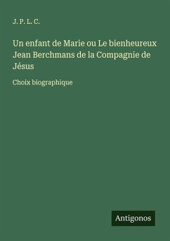Cover Un enfant de Marie ou Le bienheureux Jean Berchmans de la Compagnie de Jésus