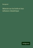Mémoire sur les forêts et leur influence climatérique Mémoire sur les forêts et leur influence climatérique