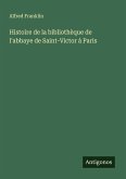 Histoire de la bibliothèque de l'abbaye de Saint-Victor à Paris Histoire de la bibliothèque de l'abbaye de Saint-Victor à Paris
