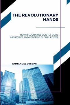 Cover The Revolutionary Hands, How Billionaires Quietly Code Industries and Redefine Global Power