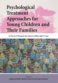 Psychological Treatment Approaches for Young Children and Their Families Psychological Treatment Approaches for Young Children and Their Families