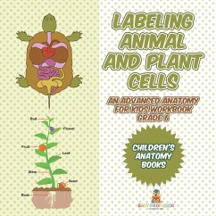 Cover Labeling Animal and Plant Cells - An Advanced Anatomy for Kids Workbook Grade 6   Children's Anatomy Books