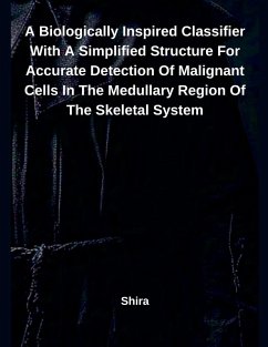 A Biologically Inspired Classifier With A Simplified Structure For Accurate Detection Of Malignant Cells In The Medullary Region Of The Skeletal System - Shira