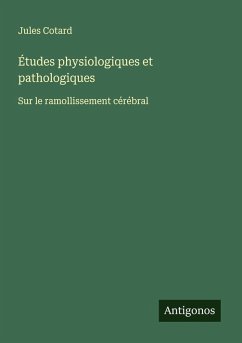 Études physiologiques et pathologiques - Cotard, Jules Études physiologiques et pathologiques - Cotard, Jules