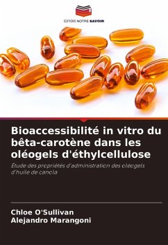 Bioaccessibilité in vitro du bêta-carotène dans les oléogels d'éthylcellulose - O'Sullivan, Chloe;Marangoni, Alejandro