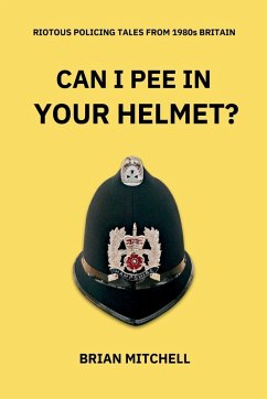 CAN I PEE IN YOUR HELMET? - Mitchell, Brian