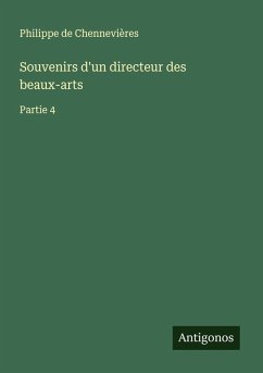 Souvenirs d'un directeur des beaux-arts - Chennevières, Philippe De