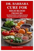 Dr. Barbara Cure for High Blood Pressure Dr. Barbara Cure for High Blood Pressure