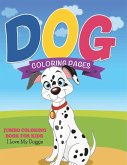 Dog Coloring Pages (Jumbo Coloring Book for Kids - I Love My Doggie)