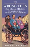 The Wrong Turn that Changed History The Wrong Turn that Changed History