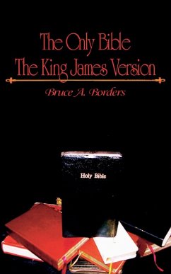 The Only Bible The King James Version - Borders, Bruce A.