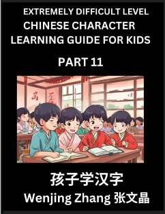 Chinese Character Learning Guide for Kids (Part 11)- Extremely Difficult level Brain Game Test Series, Easy Lessons for Kids to Learn Recognizing Simplified Chinese Characters, HSK All Levels - Zhang, Wenjing