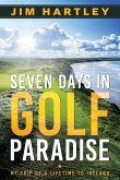Seven Days in Golf Paradise Seven Days in Golf Paradise