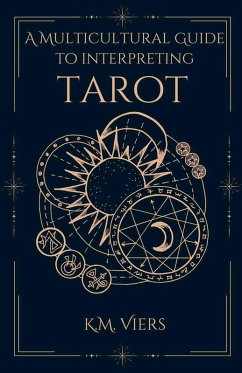 A Multicultural Guide To Interpreting Tarot - Viers, K. M.