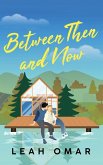 Between Then and Now Between Then and Now