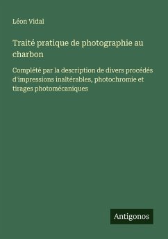 Traité pratique de photographie au charbon - Vidal, Léon