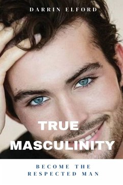 True Masculinity - Elford, Darrin