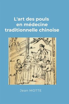 L'art des pouls en médecine traditionnelle chinoise - Motte, Jean