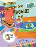 Oh Where, Oh Where Can Blankie Be? Coloring and Activity Book