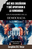 Qué nos enseñaron y qué aportaron a la humanidad los Fundadores de la Democracia. Parte II Qué nos enseñaron y qué aportaron a la humanidad los Fundadores de la Democracia. Parte II