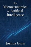 The Microeconomics of Artificial Intelligence (eBook, ePUB) The Microeconomics of Artificial Intelligence (eBook, ePUB)