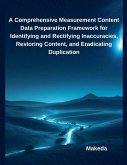 A Comprehensive Measurement Content Data Preparation Framework for Identifying and Rectifying Inaccuracies, Restoring Content, and Eradicating Duplication