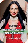 ¿iganca ¿i Visul S¿u Mahala Couture