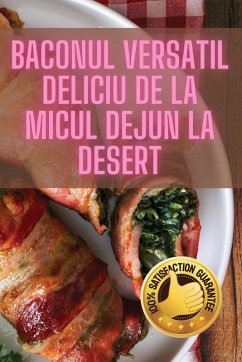 Baconul Versatil Deliciu de la Micul Dejun la Desert - Elena Marin