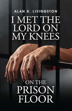I Met The Lord On My Knees On The Prison Floor - Livingston, Alan R.